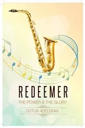 Book cover of REDEEMER THE POWER & THE GLORY SONGBOOK 1 by DOTUN ADELEKAN