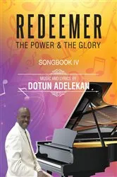 Book cover of REDEEMER THE POWER & THE GLORY SONGBOOK 4 by DOTUN ADELEKAN