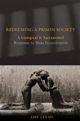 Book cover of Redeeming a Prison Society by Amy Levad