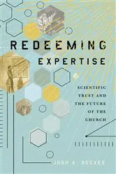 Book cover of Redeeming Expertise by Josh A. Reeves