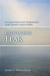 Book cover of Redeeming Fear by Jason C. Whitehead