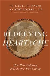 Book cover of Redeeming Heartache by Dr. Dan B. Allender