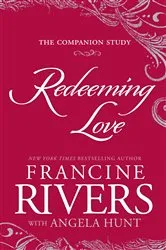 Book cover of Redeeming Love: The Companion Study by Francine Rivers