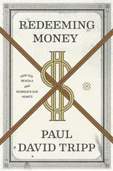 Book cover of Redeeming Money by Paul David Tripp