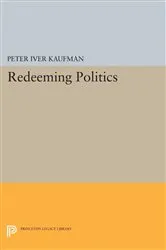 Book cover of Redeeming Politics by Peter Iver Kaufman