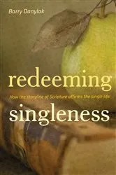 Book cover of Redeeming Singleness (Foreword by John Piper) by Barry Danylak