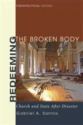Book cover of Redeeming the Broken Body by Gabriel A. Santos