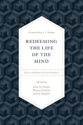 Book cover of Redeeming the Life of the Mind by John M. Frame