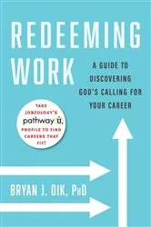 Book cover of Redeeming Work by Bryan J. Dik