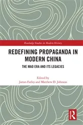 Book cover of Redefining Propaganda in Modern China by James Farley