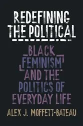 Book cover of Redefining the Political by Alex J. Moffett-Bateau