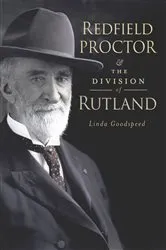 Book cover of Redfield Proctor and the Division of Rutland by Linda Goodspeed