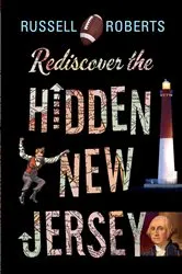 Book cover of Rediscover the Hidden New Jersey by Russell Roberts