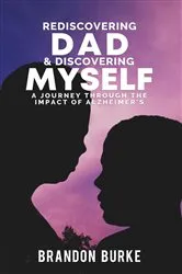 Book cover of Rediscovering Dad & Discovering Myself by Brandon Burke