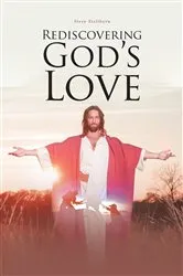 Book cover of Rediscovering God's Love by Steve Stellhorn