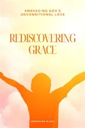 Book cover of Rediscovering Grace by Seraphina Blake