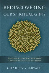 Book cover of Rediscovering Our Spiritual Gifts by Charles V. Bryant