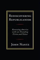 Book cover of Rediscovering Republicanism by John Nantz