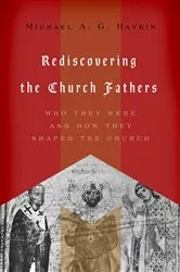 Book cover of Rediscovering the Church Fathers by Michael A. G. Haykin
