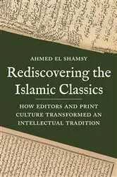 Book cover of Rediscovering the Islamic Classics by Ahmed El Shamsy