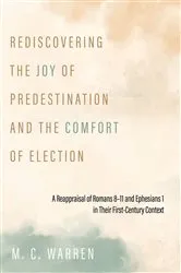Book cover of Rediscovering the Joy of Predestination and the Comfort of Election by M. C. Warren