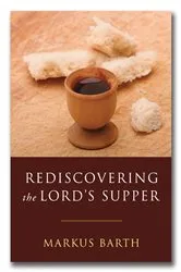 Book cover of Rediscovering the Lord's Supper by Markus Barth