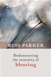 Book cover of Rediscovering the Ministry of Blessing by Russ Parker