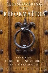 Book cover of Rediscovering the Reformation by Matthew Knell