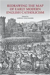 Book cover of Redrawing the Map of Early Modern English Catholicism by Lowell Gallagher