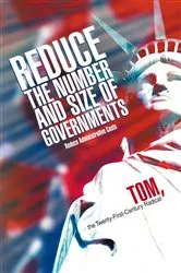 Book cover of Reduce the Number and Size of Governments by Tom the Twenty-First-Century Radical