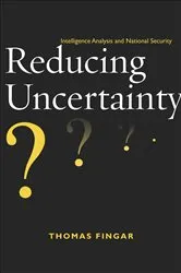 Book cover of Reducing Uncertainty by Thomas Fingar