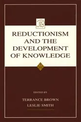 Book cover of Reductionism and the Development of Knowledge by Terrance Brown