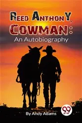 Book cover of Reed Anthony, Cowman An Autobiography by Andy Adams