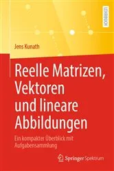 Book cover of Reelle Matrizen, Vektoren und lineare Abbildungen by Jens Kunath