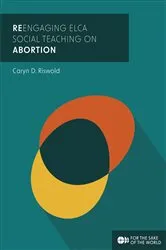Book cover of ReEngaging ELCA Social Teaching on Abortion by Caryn D. Riswold
