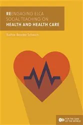Book cover of ReEngaging ELCA Social Teaching on Health and Health Care by Kathie Bender Schwich