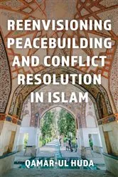 Book cover of Reenvisioning Peacebuilding and Conflict Resolution in Islam by Qamar ul-Huda