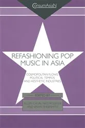 Book cover of Refashioning Pop Music in Asia by Allen Chun