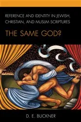 Book cover of Reference and Identity in Jewish, Christian, and Muslim Scriptures by Dean Edward Buckner