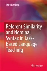 Book cover of Referent Similarity and Nominal Syntax in Task-Based Language Teaching by Craig Lambert