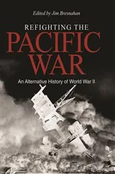 Book cover of Refighting the Pacific War by James C Bresnahan