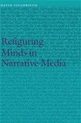 Book cover of Refiguring Minds in Narrative Media by David Ciccoricco