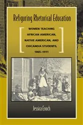Book cover of Refiguring Rhetorical Education by Jessica Enoch