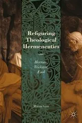 Book cover of Refiguring Theological Hermeneutics by M. Grau