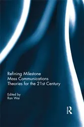 Book cover of Refining Milestone Mass Communications Theories for the 21st Century by Ran Wei