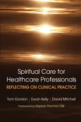 Book cover of Reflecting on Clinical Practice Spiritual Care for Healthcare Professionals by Gordon Tom
