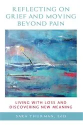Book cover of Reflecting on Grief and Moving Beyond Pain by Sara Thurman
