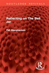 Book cover of Reflecting on The Bell Jar by Pat Macpherson