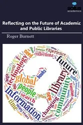 Book cover of Reflecting on the Future of Academic and Public Libraries by Roger Burnett