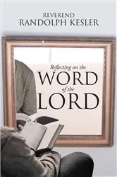 Book cover of Reflecting on the Word of the Lord by Reverend Randolph Kesler